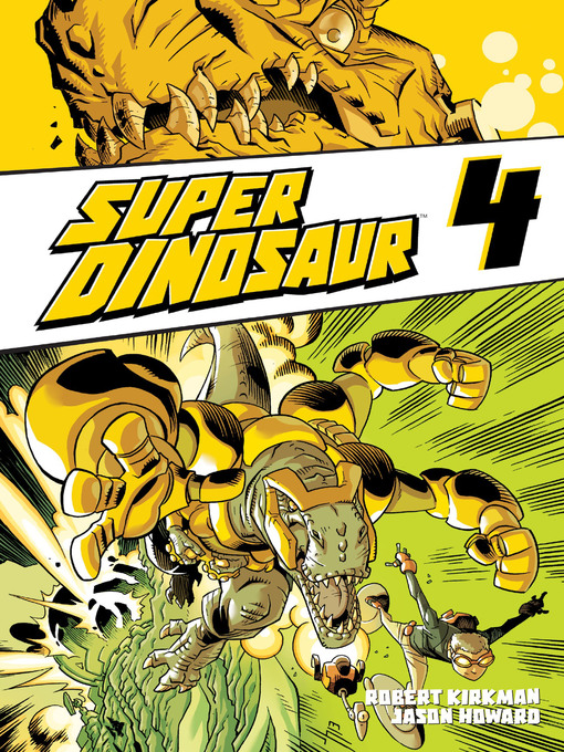 Title details for Super Dinosaur (2011), Volume 4 by Robert Kirkman - Available